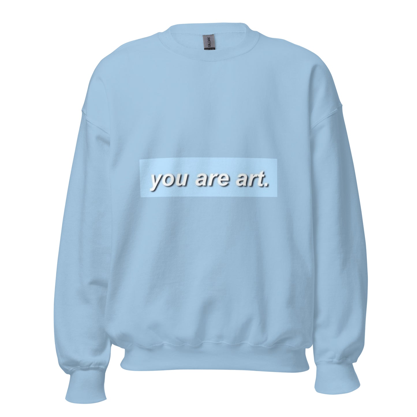 You are art Sweatshirt