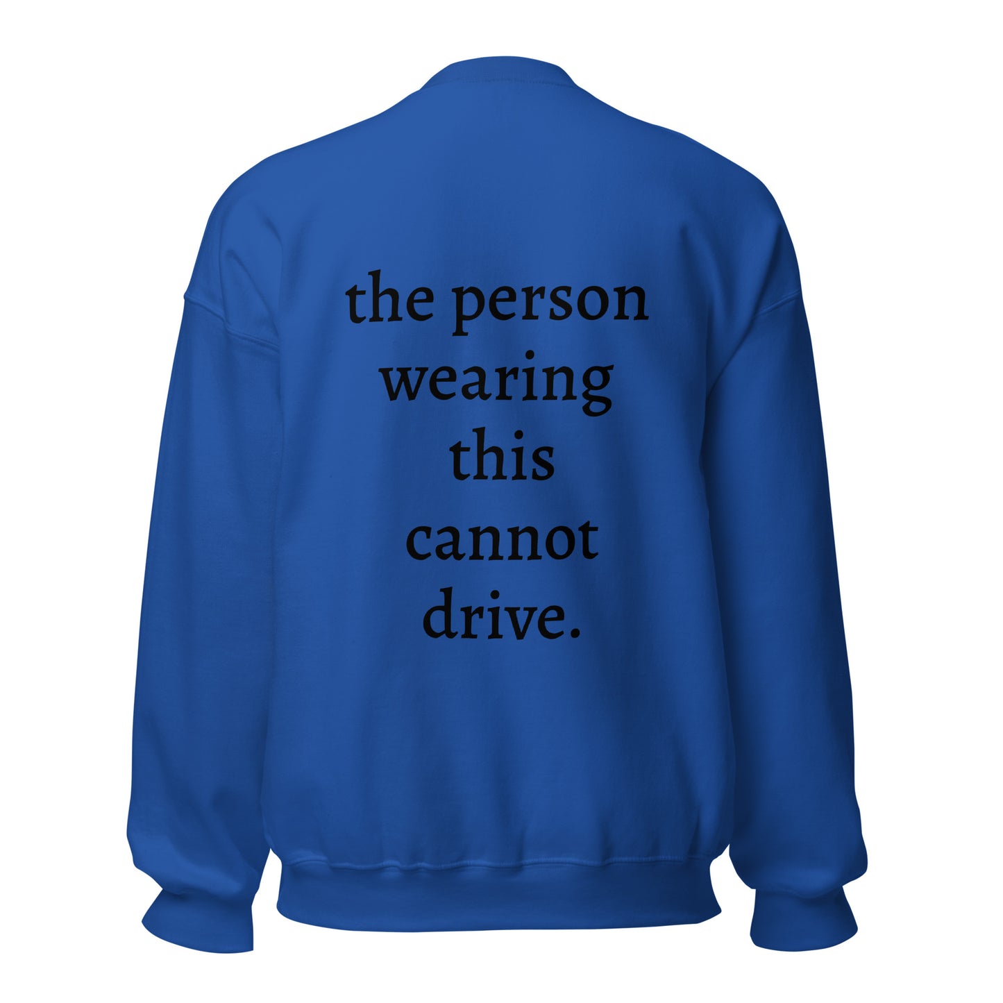 Can't drive Sweatshirt