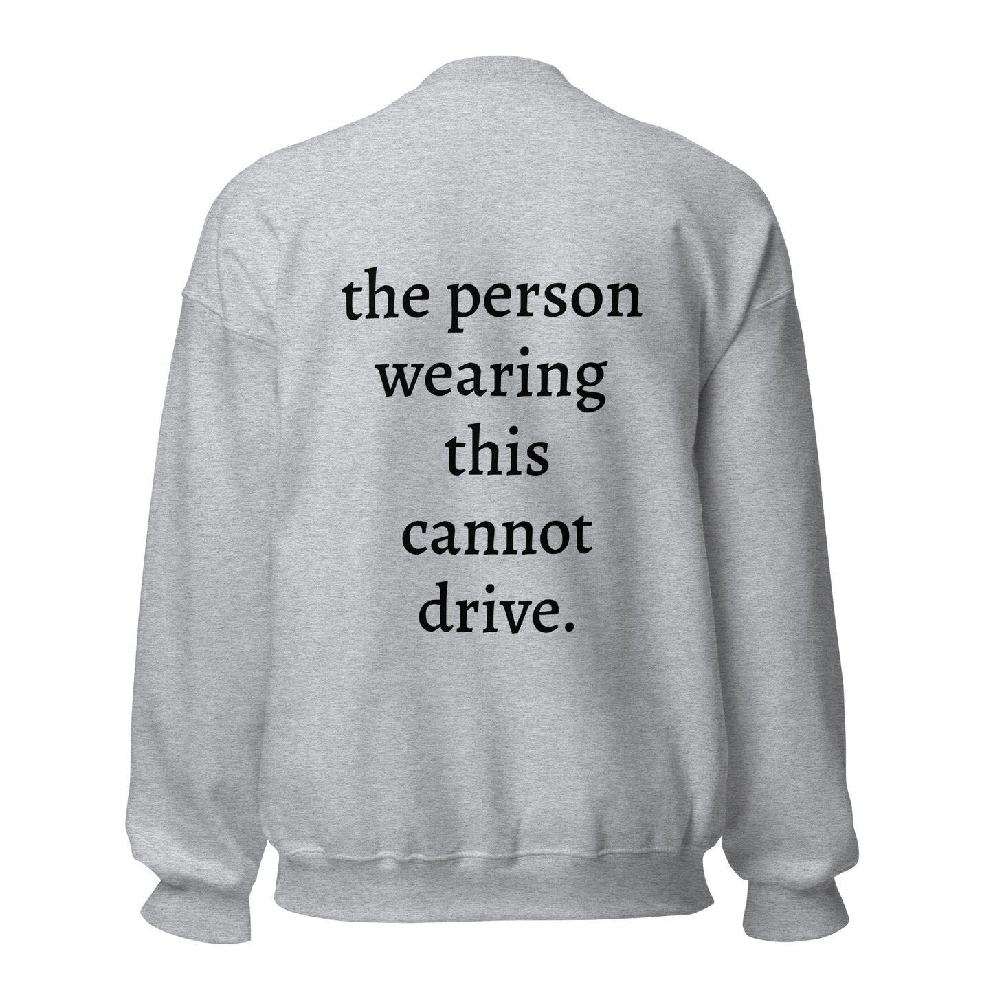 Can't drive Sweatshirt