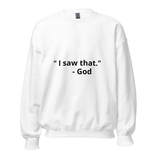 God Saw that Sweatshirt