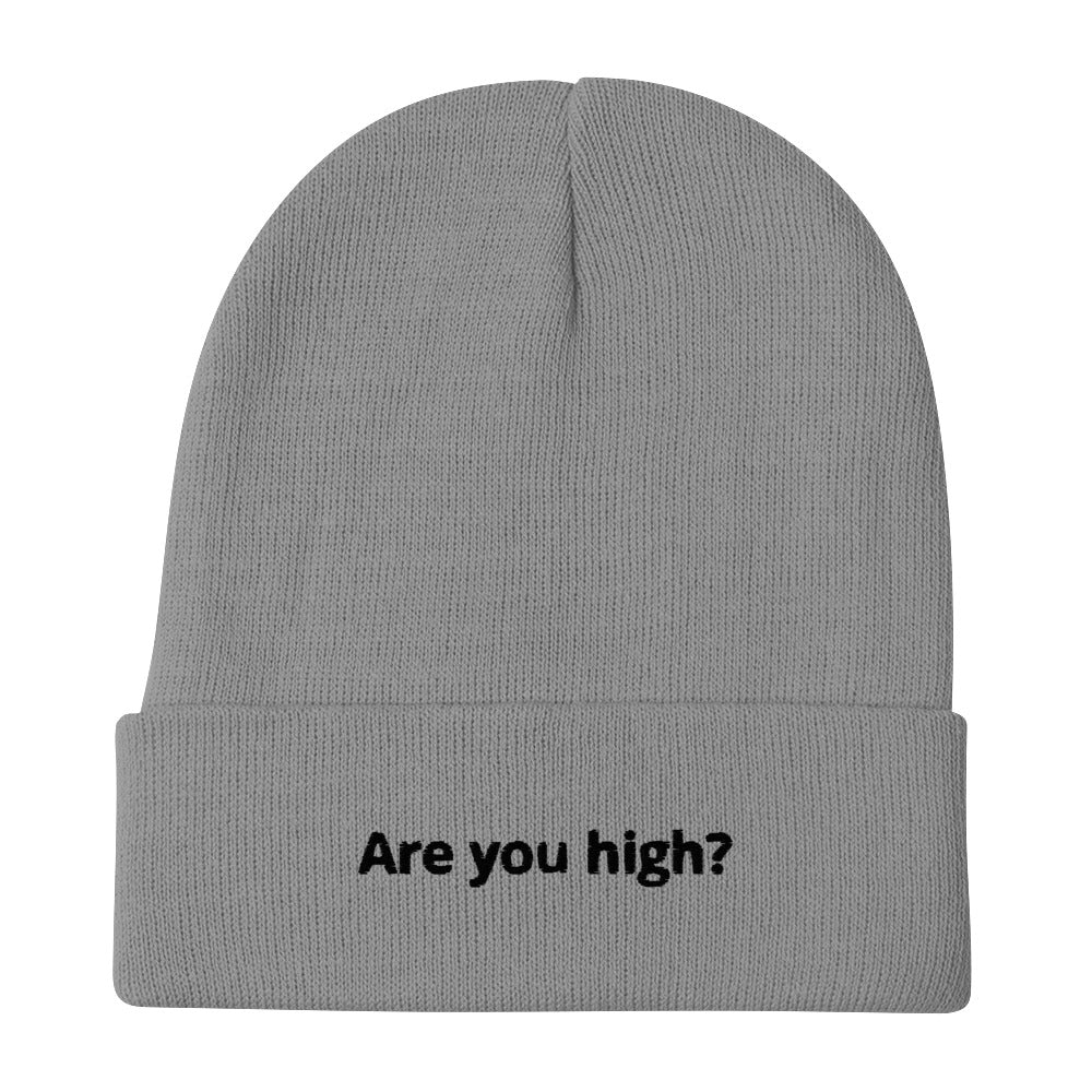 Are you high?