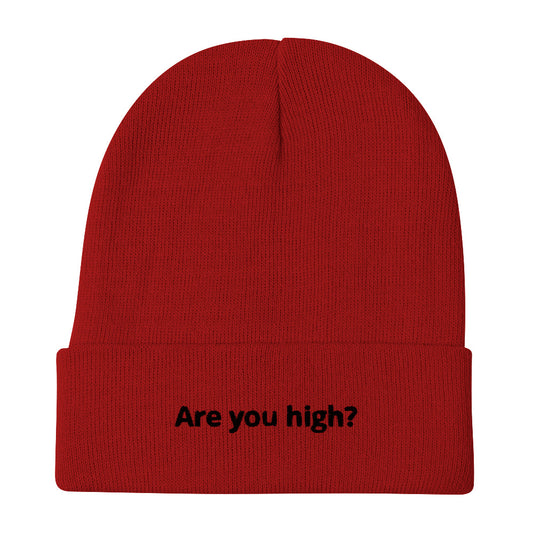 Are you high?