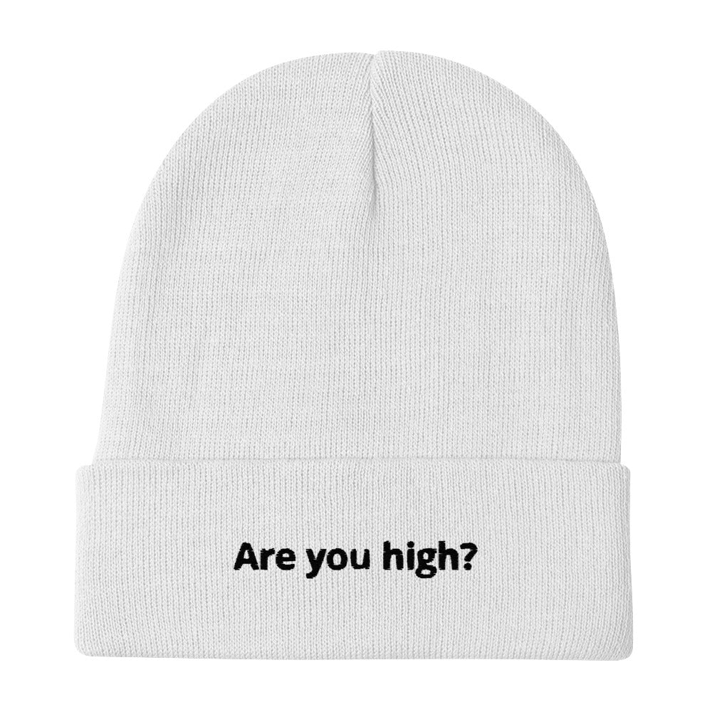 Are you high?