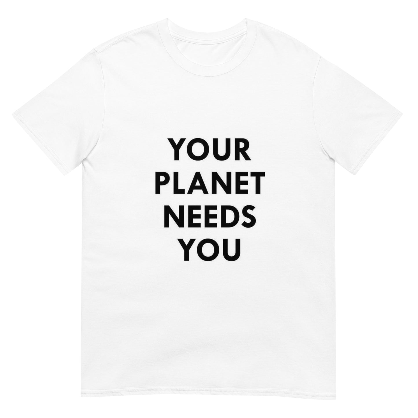 Your Planet Needs You T-Shirt