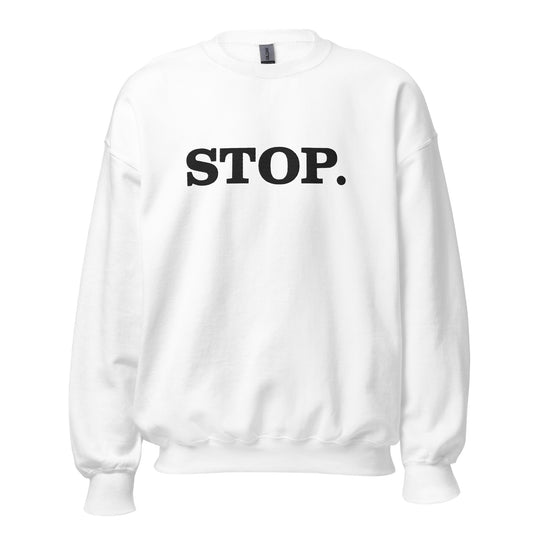 Stop Unisex Sweatshirt