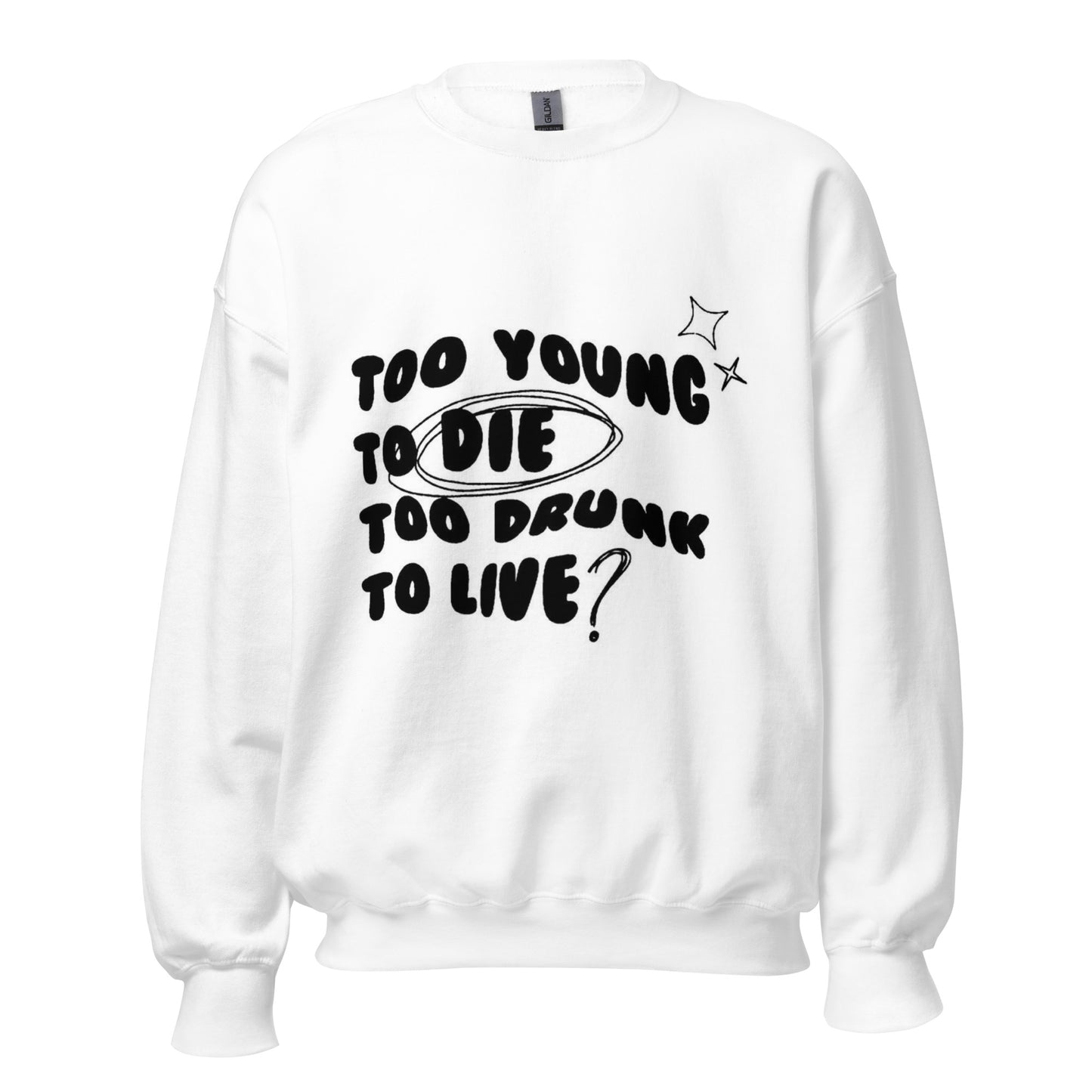 Too young Sweatshirt