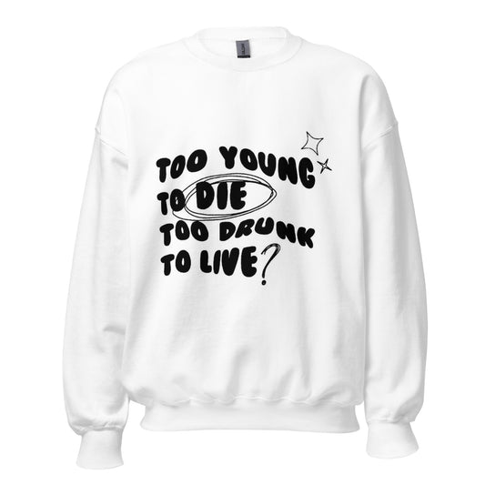 Too young Sweatshirt