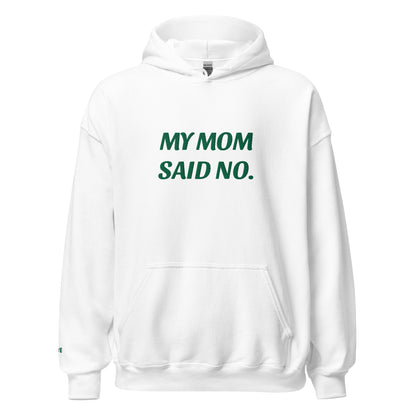 MY MOM SAID NO Hoodie