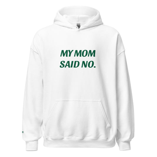 MY MOM SAID NO Hoodie